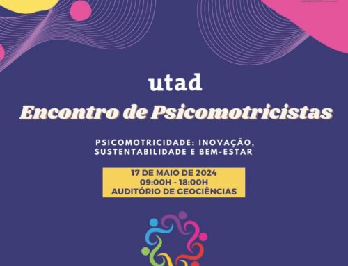 Encontro de Psicomotricistas na UTAD: Psicomotricidade: Inovação, Sustentabilidade e Bem-Estar